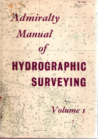 Admiralty Manual of Hydrographic Surveying Volume 1