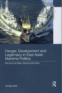 Danger, Development and Legitimacy in East Asian Maritime Politics