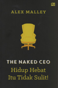 The Naked CEO: Hidup Hebat Itu Tidak Sulit!