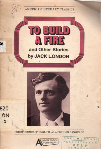 TO BUILD A FIRE AND OTHER STORIES