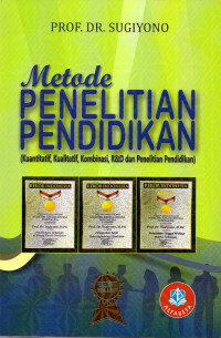 Metode Penelitian Pendidikan (Kuantitatif, Kualitatif, Kombinasi, R&D dan Penelitian Pendidikan)